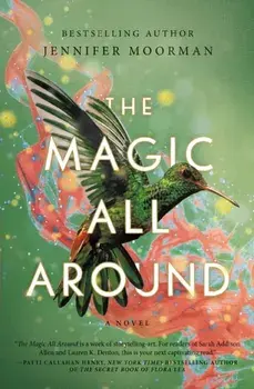 The Magic All Around, Paperback/Jennifer Moorman
