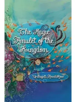The Magic Amulet of the Kingdom, Paperback/Urdhagati Anna Ross