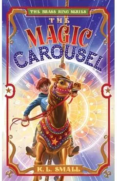 The Magic Carousel - K. L. Small