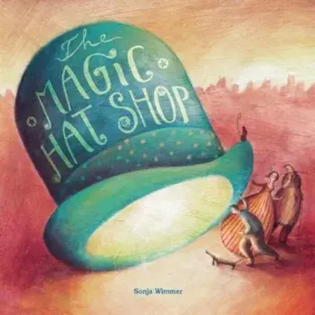 The Magic Hat Shop, Hardcover/Sonja Wimmer