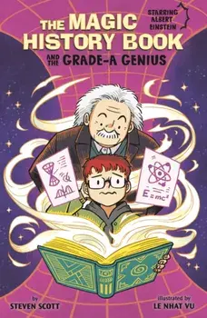The Magic History Book and the Grade-A Genius. Starring Einstein!, Paperback/Steven Scott