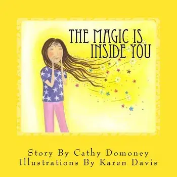The Magic Is Inside You: Powerful & Positive Thinking for Confident Kids, Paperback/Cathy Domoney