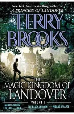 The Magic Kingdom of Landover Volume 1: Magic Kingdom for Sale Sold! - The Black Unicorn - Wizard at Large - Terry Brooks