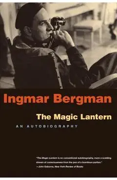 The Magic Lantern: An Autobiography - Ingmar Bergman