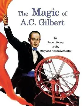 The Magic of A.C. Gilbert, Paperback/Robert Young