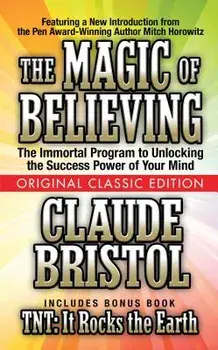 The Magic of Believing (Original Classic Edition), Paperback/Claude Bristol