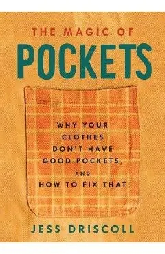 The Magic of Pockets: Why Your Clothes Don't Have Good Pockets and How to Fix That - Jess Driscoll