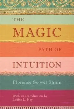 The Magic Path of Intuition, Hardcover/Florence Scovel Shinn