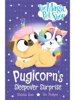 The Magic Pet Shop Stories: Pugicorn's Sleepover Surprise. Book two in a new chapter book series, Paperback/Matilda Rose