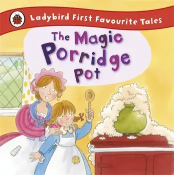 The Magic Porridge Pot: Ladybird First Favourite Tales/Alan Macdonald