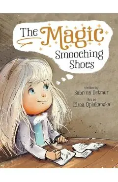 The Magic Smooching Shoes: Based On A True Fairytale - Sabrina Detmer