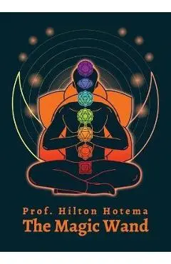 The Magic Wand - By Professor Hilton Hotema