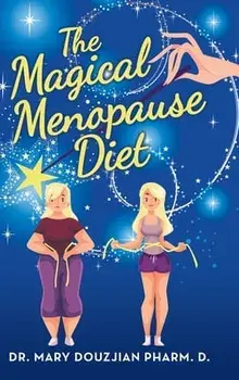 The Magical Menopause Diet, Hardcover/Mary Douzjian Pharm D.