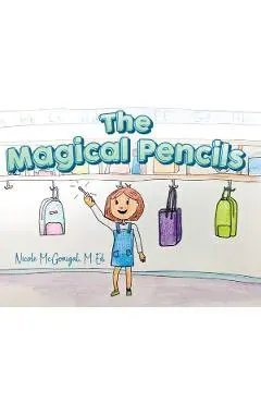 The Magical Pencils - Nicole Mcgonigal