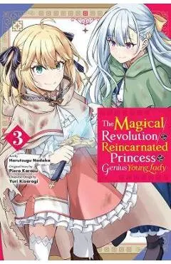 The Magical Revolution of the Reincarnated Princess and the Genius Young Lady, Vol. 3 (Manga) - Piero Karasu