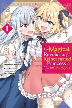 The Magical Revolution of the Reincarnated Princess and the Genius Young Lady, Vol. 1 (manga), Paperback/Piero Karasu
