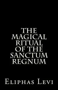 The Magical Ritual of the Sanctum Regnum: Interpreted by the Tarot Trumps, Paperback/Eliphas Levi