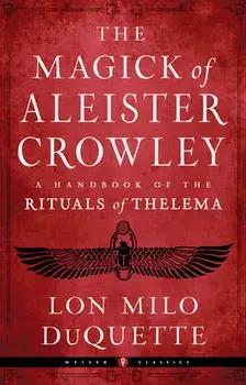 The Magick of Aleister Crowley: A Handbook of the Rituals of Thelema, Paperback/Lon Milo Duquette