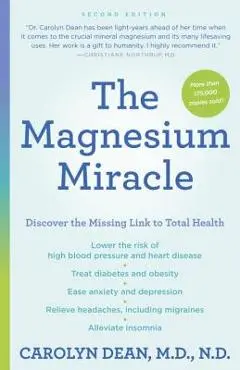 The Magnesium Miracle (Second Edition) - Carolyn Dean