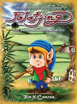 The Magnificent Adventures of Folotjing: The Brave and Kindhearted, Hardcover/Rio N. Cortez