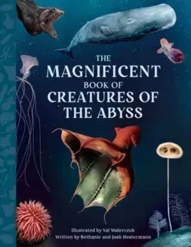 The Magnificent Book Creatures of the Abyss, Hardback/***