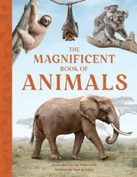 The Magnificent Book of Animals, Hardback/Tom Jackson