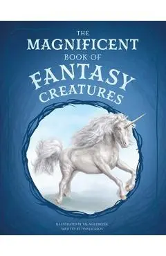 The Magnificent Book of Fantasy Creatures - Tom Jackson