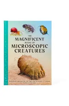 The Magnificent Book of Microscopic Creatures - Anne Rooney