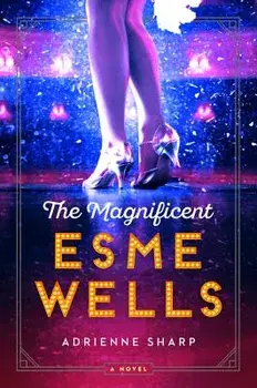 The Magnificent Esme Wells, Paperback/Adrienne Sharp