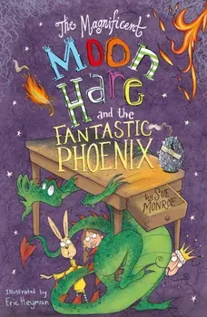 The Magnificent Moon Hare and the Fantastic Phoenix, Paperback/Sue Monroe
