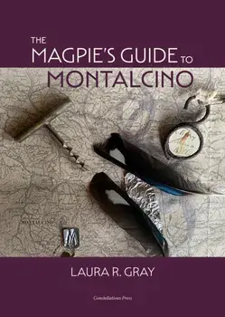 The Magpie's Guide to Montalcino, Hardback/Laura R. Gray