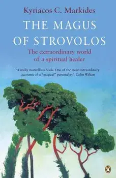 The Magus of Strovolos: The Extraordinary World of a Spiritual Healer, Paperback/Kyriacos C. Markides
