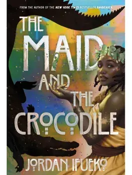 The Maid and the Crocodile. A Novel in the World of Raybearer, Paperback/Jordan Ifueko