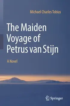 The Maiden Voyage of Petrus van Stijn. A Novel, 1st ed. 2022, Paperback/Michael Charles Tobias