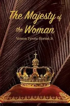 The Majesty of the Woman, Paperback/Vernon Tyrone, Jr. Horton