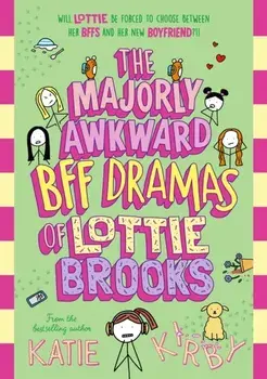 The Majorly Awkward BFF Dramas of Lottie Brooks, Paperback/Katie Kirby