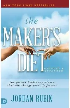 The Maker's Diet: The 40-Day Health Experience That Will Change Your Life Forever - Jordan Rubin