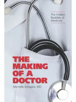 The Making of a Doctor. The Hidden Realities of Medicine, Hardback/Michelle Izmaylov