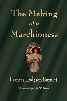 The Making of a Marchioness, Paperback/Frances Hodgson Burnett