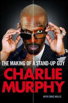 The Making of a Stand-Up Guy, Paperback/Charlie Murphy