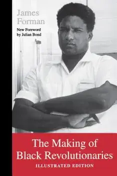 The Making of Black Revolutionaries: Illustrated Edition, Paperback/James Forman