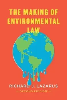 The Making of Environmental Law. Second Edition, Paperback/Richard J. Lazarus