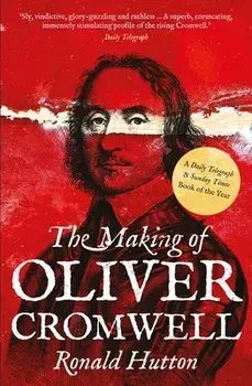 The Making of Oliver Cromwell, Paperback/Ronald Hutton