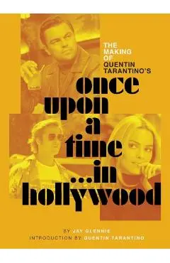 The Making of Quentin Tarantino's Once Upon a Time in Hollywood - Jay Glennie