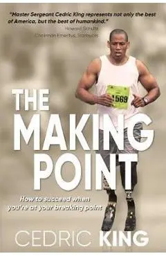 The Making Point: How to succeed when you're at your breaking point - Cedric King