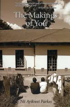 The Makings of You, Paperback/Nii Ayikwei Parkes
