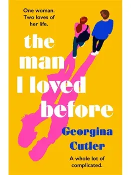 The Man I Loved Before. An unforgettable enemies-to-lovers romcom about starting over, Paperback/Georgina Cutler