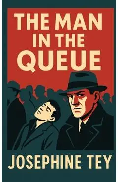 The Man in the Queue - Josephine Tey