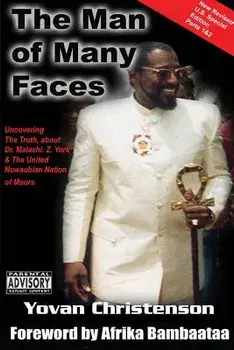 The Man of Many Faces: PT. 1 & 2: Uncovering the Truth about Dr. Malachi Z. York, Paperback/Yovan Christenson