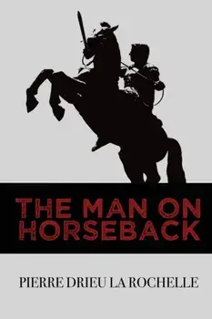 The Man on Horseback, Paperback/Pierre Drieu La Rochelle